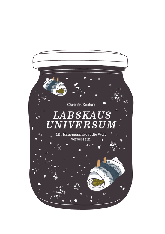 Christin Kosbab: Labskaus Universum – Mit Hausmannskost die Welt verbessern