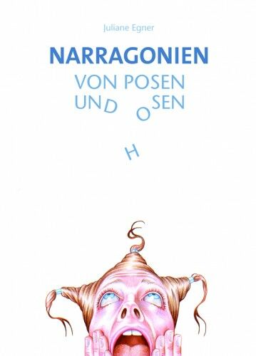 Juliane Egner: Narragonien – Von Posen und Hosen
