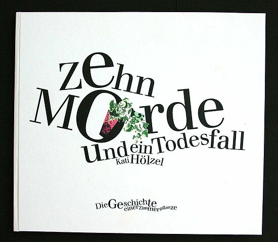 Kati Hölzel: Zehn Morde und ein Todesfall – Die Geschichte einer Zimmerpflanze